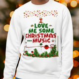 "I Love Me Some Christmas Music" - Sweatshirt